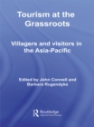 Tourism at the Grassroots : Villagers and Visitors in the Asia-Pacific - eBook