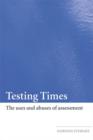 Testing Times : The Uses and Abuses of Assessment - eBook