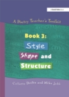 A Poetry Teacher's Toolkit : Book 3: Style, Shape and Structure - eBook