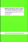 Japan's Security Policy and the ASEAN Regional Forum : The Search for Multilateral Security in the Asia-Pacific - eBook