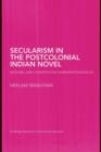Secularism in the Postcolonial Indian Novel : National and Cosmopolitan Narratives in English - eBook