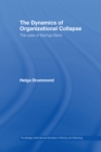 The Dynamics of Organizational Collapse : The Case of Barings Bank - eBook
