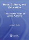 Race, Culture, and Education : The Selected Works of James A. Banks - eBook