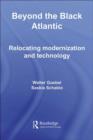 Beyond the Black Atlantic : Relocating Modernization and Technology - eBook