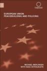 European Union Peacebuilding and Policing : Governance and the European Security and Defence Policy - eBook