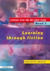 Literacy Play for the Early Years Book 1 : Learning Through Fiction - eBook
