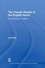 The Female Reader in the English Novel : From Burney to Austen - eBook