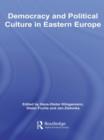 Democracy and Political Culture in Eastern Europe - eBook