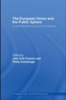 The European Union and the Public Sphere : A Communicative Space in the Making? - eBook