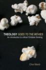Theology Goes to the Movies : An Introduction to Critical Christian Thinking - eBook