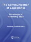 The Communication of Leadership : The Design of Leadership Style - eBook