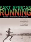 East African Running : Toward a Cross-Disciplinary Perspective - eBook