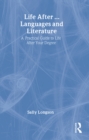 Life After...Languages and Literature : A practical guide to life after your degree - eBook