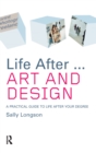 Life After...Art and Design : A practical guide to life after your degree - eBook