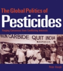 The Global Politics of Pesticides : Forging consensus from conflicting interests - eBook