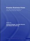 Russian Business Power : The Role of Russian Business in Foreign and Security Relations - eBook