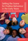 Setting the Scene for Positive Behaviour in the Early Years : A Framework for Good Practice - eBook