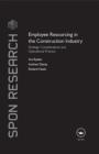 Employee Resourcing in the Construction Industry : Strategic Considerations and Operational Practice - eBook