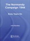 The Normandy Campaign 1944 : Sixty Years On - eBook