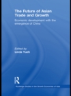 The Future of Asian Trade and Growth : Economic Development with the Emergence of China - eBook