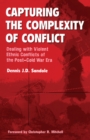 Capturing the Complexity of Conflict : Dealing with Violent Ethnic Conflicts of the Post-Cold War Era - eBook