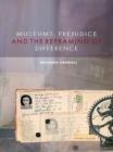 Museums, Prejudice and the Reframing of Difference - eBook