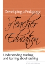 Developing a Pedagogy of Teacher Education : Understanding Teaching & Learning about Teaching - eBook