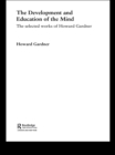 The Development and Education of the Mind : The Selected Works of Howard Gardner - eBook