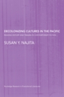 Decolonizing Cultures in the Pacific : Reading History and Trauma in Contemporary Fiction - eBook