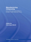 Manufacturing Citizenship : Education and Nationalism in Europe, South Asia and China - eBook