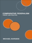 Comparative Federalism : Theory and Practice - eBook