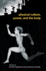 Physical Culture, Power, and the Body - eBook