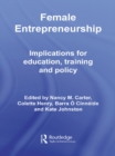Female Entrepreneurship : Implications for Education, Training and Policy - eBook