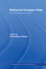 Making The European Polity : Reflexive integration in the EU - eBook