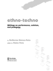 Ethno-Techno : Writings on Performance, Activism and Pedagogy - eBook