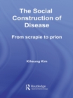 The Social Construction of Disease : From Scrapie to Prion - eBook