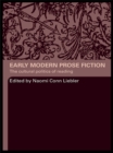 Early Modern Prose Fiction : The Cultural Politics of Reading - eBook