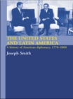 The United States and Latin America : A History of American Diplomacy, 1776-2000 - eBook