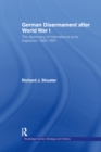 German Disarmament After World War I : The Diplomacy of International Arms Inspection 1920-1931 - eBook