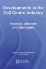 Developments in the Call Centre Industry : Analysis, Changes and Challenges - eBook