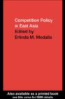 Competition Policy in East Asia - eBook