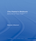 The Pasha's Bedouin : Tribes and State in the Egypt of Mehemet Ali, 1805-1848 - eBook