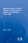 Representations of Slave Women in Discourses on Slavery and Abolition, 1780-1838 - eBook