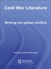 Cold War Literature : Writing the Global Conflict - eBook