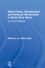 State Crises, Globalisation and National Movements in North-East Africa : The Horn's Dilemma - eBook