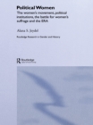 Political Women : The Women's Movement, Political Institutions, the Battle for Women's Suffrage and the ERA - eBook