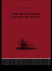 The True History of his Captivity 1557 : Hans Staden - eBook
