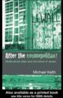 After the Cosmopolitan? : Multicultural Cities and the Future of Racism - eBook