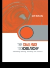 The Challenge to Scholarship : Rethinking Learning, Teaching and Research - eBook