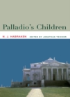 Palladio's Children : Essays on Everyday Environment and the Architect - eBook